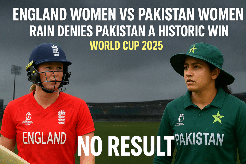 England Women vs Pakistan Women: Rain Denies Pakistan a Historic Win in World Cup 2025 Thriller